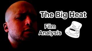 The Big Heat: Film Noir Analysis