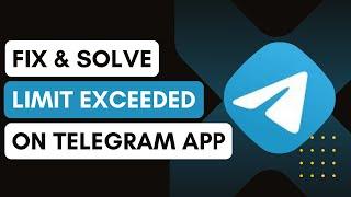 How To Fix And Solve Telegram Limit Exceeded | Easy Solution