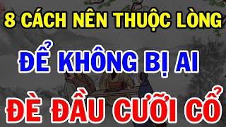 Cổ Nhân Dạy 8 Cách Để Không Bị ĐÈ ĐẦU CƯỠI CỖ Ai Cũng Phải Nể Bạn