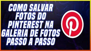 COMO SALVAR FOTOS DO PINTEREST NO CELULAR (TUTORIAL)