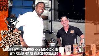 Chaco Flaco TV Mixology "Strawberry Margarita" w/ NBA All Star Cedric Ceballos