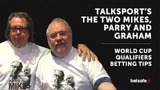 The Two Mikes World Cup Qualifiers Betting Tips