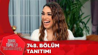 Zuhal Topal'la Yemekteyiz 748. Bölüm Tanıtımı @Yemekteyiz