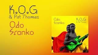 K.O.G & Pat Thomas - Odo Sronko (Official Video)