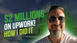 How I Earned $2,000,000 in UPWORK