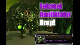 Felsteel Annihilator Drop!-WOW Mount Drop