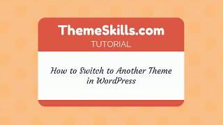 How to Switch to Another WordPress Theme