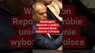 Washington Reporter o próbie unieważnienia wyborów w Polsce