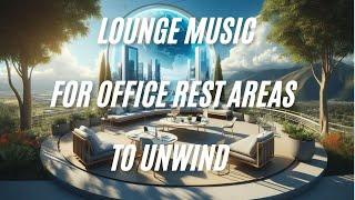 Chill Office Rest Area Music | Gentle Piano for Unwinding & Relaxation