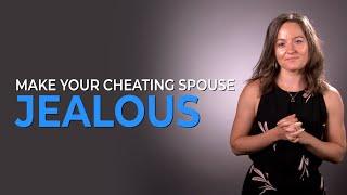 How To Make Your Cheating Spouse Jealous!