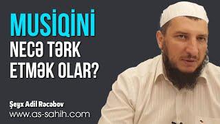 Musiqini necə tərk etmək olar. \ Şeyx Adil