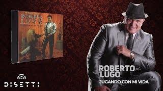 Roberto Lugo - Jugando Con Mi Vida (Audio Oficial) | Salsa Romántica