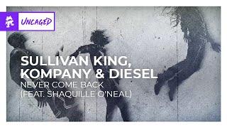 Sullivan King, Kompany & DIESEL - Never Come Back (feat. Shaquille O'Neal) [Monstercat Release]