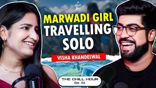 Visha Khandelwal on Everything About Solo Travel As An Indian Girl | The Chill Hour Ep. 51