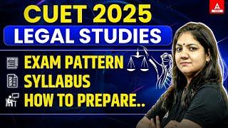 Everything About CUET Legal Studies 2025  Exam Pattern, Syllabus and How to Prepare?