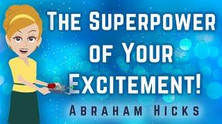 Abraham Hicks 2023 The Superpower of Your Excitement!