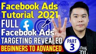 Facebook Ads Tutorial 2021 - Part 3 | The COMPLETE Facebook Ads Targeting Strategy Revealed