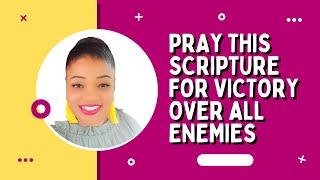 Pray This Scripture For Victory Over All Enemies || You Are Defeated In Jesus Name!!