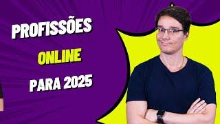 PROFISSÕES DIGITAIS PRA 2025!  PARA VOCÊ COMEÇAR HOJE MESMO NO ONLINE!