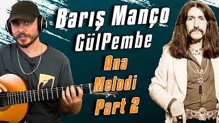 Gitar Dersi #73 ► Barış Manço - Gülpembe Gitar İle Nasıl Çalınır? (Ana Melodi - Part 2)