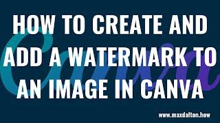 How to Create and Add a Watermark to an Image in Canva