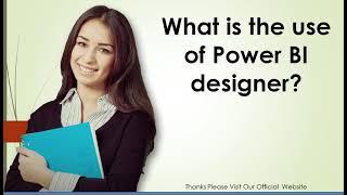 What is the use of Power BI designer