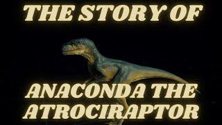 The Story of Anaconda the Atrociraptor