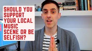 Should You Support Your Local Music Scene Or Be Selfish?