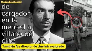 Arturo Martínez/DE CARGADOR EN LA MERCED A VILLANO DEL CINE/ FUE UN DIRECTOR DE CINE INFRAVALORADO