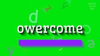 HOW TO SAY OWERCOME? #owercome