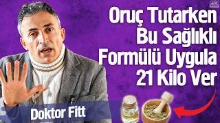 Oruç Tutarken Bu Sağlıklı Formülü Uygula 21 Kilo Ver