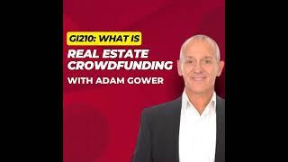 GI210: What is Real Estate Crowdfunding with Adam Gower