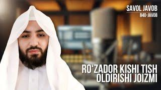 840) Savol-javob: Ro‘zador kishi tish oldirishi joizmi | Shayx Abdulloh Zufar hafizahulloh