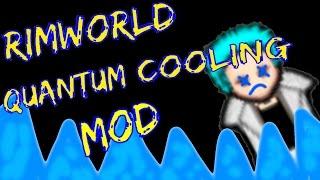 Rimworld Mod Guide: Quantum Cooling Mod! Rimworld Mod Showcase