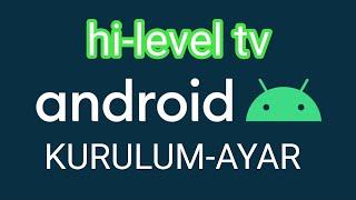 hi level android tv kurulum ,kanal yükleme, kanal arama ve duzenleme nasıl yapılır, 2022 ,2023, a101