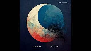 Jason Moon - La lune se lève - Album Mélancolie