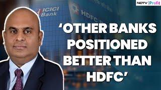 Chakri Lokapriya: Other Banks Are Better Positioned Than HDFC Bank | NDTV Profit