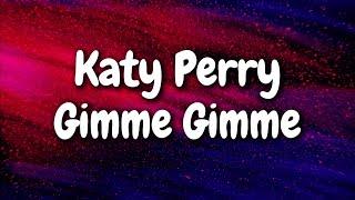 Katy Perry - GIMME GIMME (Solo Version) (Lyrics)