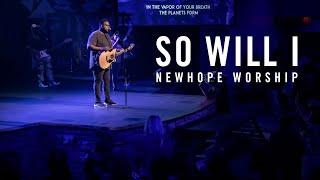 So Will I | Live | NEWHOPE WORSHIP