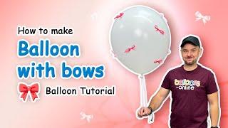 How to make Balloon with bows  | Balloon Tutorial