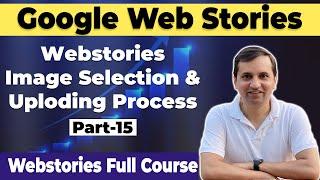 Web Stories Image Selection & Uploding Process | How to Start Web Stories & Earn Money in 2024