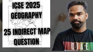 icse Geography maps, map pointing indirect question, icse geography 2025 important questions