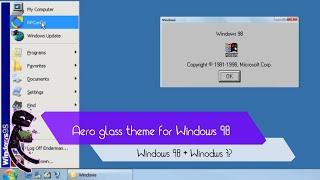 Aero glass theme for Windows 98!