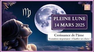 GUIDANCE PLEINE LUNE VIERGE 14 MARS 2025 : NOUVELLE ERE ! REALIGNEMENT ! REORGANISER SA VIE !