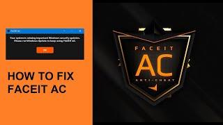 How to fix Faceit Anti Cheat - Your system is missing important Windows security updates 2023