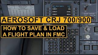 AEROSOFT CRJ FMS TUTORIAL | How To Save & Load A Flight Plan In FMC | TIPS & TRICKS