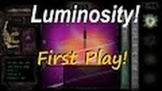 Luminosity - First Play on Launch Day!