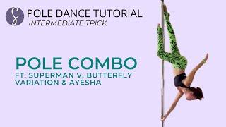 Pole Combo Tutorial: Butterfly, Ayesha & Superman V