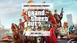 GTA 5 TRIPPY COMMENTARIES PARODY... JUST FOR FUN!
