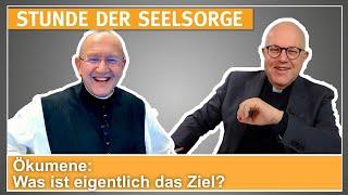 Ökumene: Was ist eigentlich das Ziel? - 12.01.2024 - STUNDE DER SEELSORGE